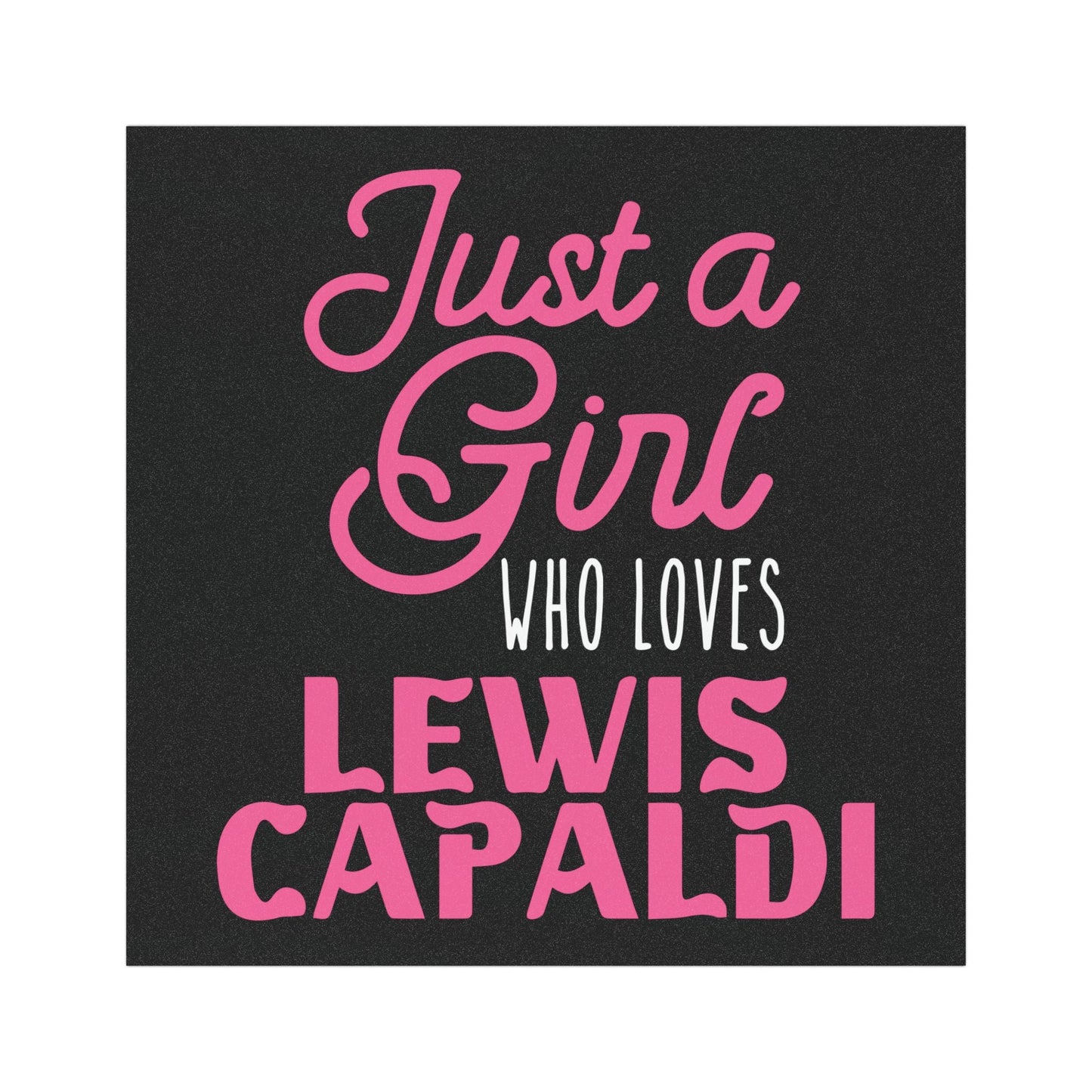 Lewis Capaldi Car Magnet - Just a girl who loves Lewis Capaldi