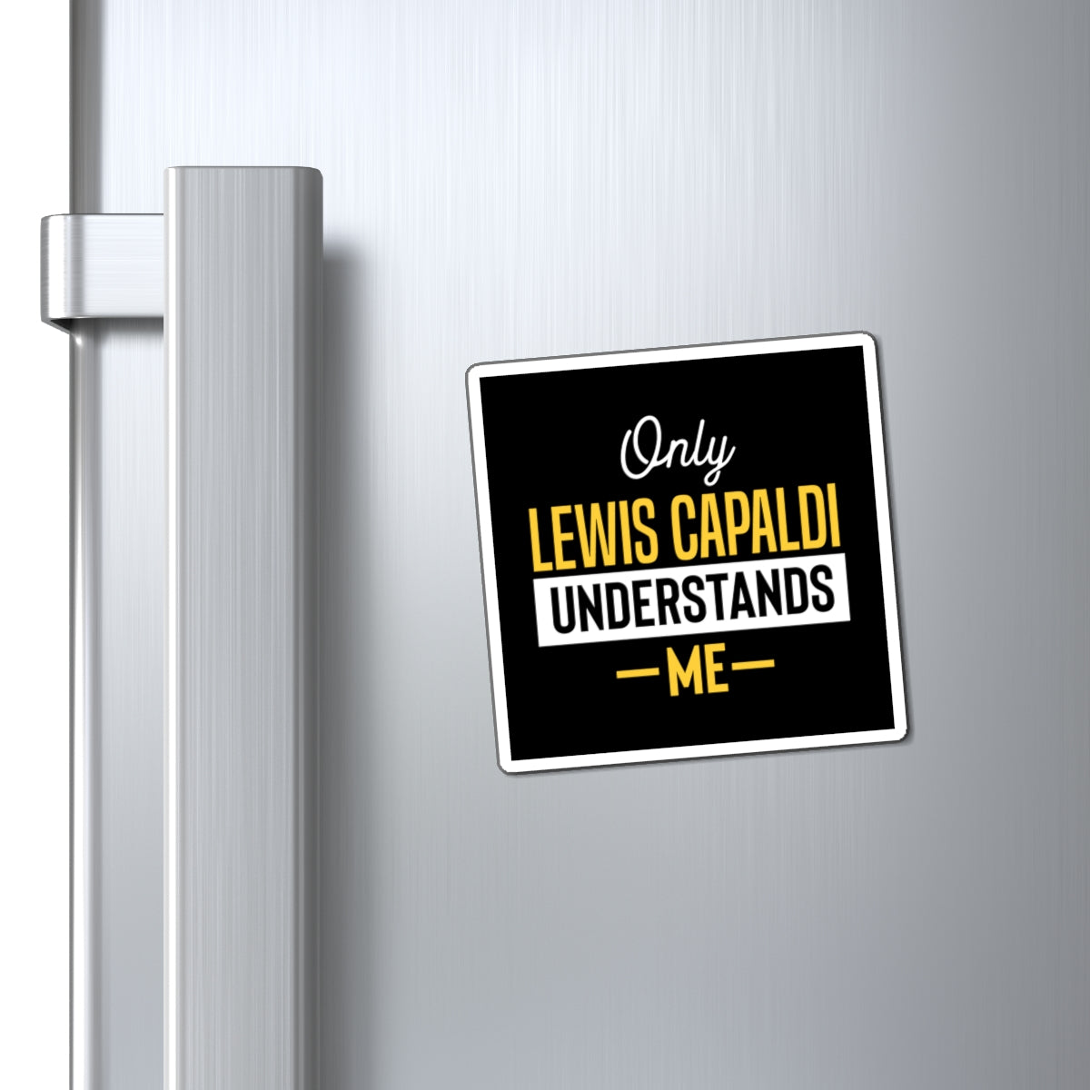 Lewis Capaldi Magnets - Only Lewis Capaldi understands me