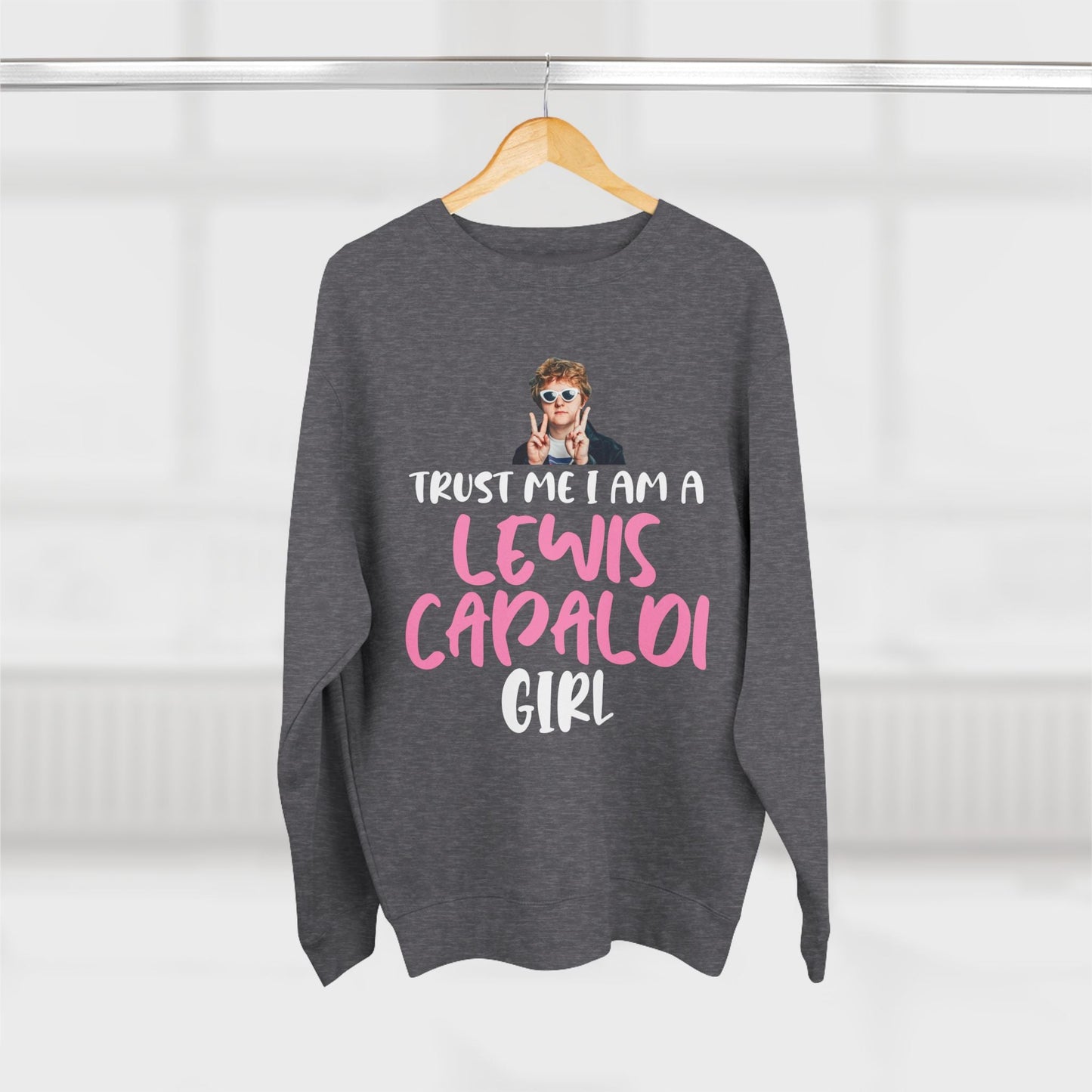 Lewis Capaldi Unisex Crewneck Sweatshirt - Trust Me I Am A Lewis Capaldi Girl