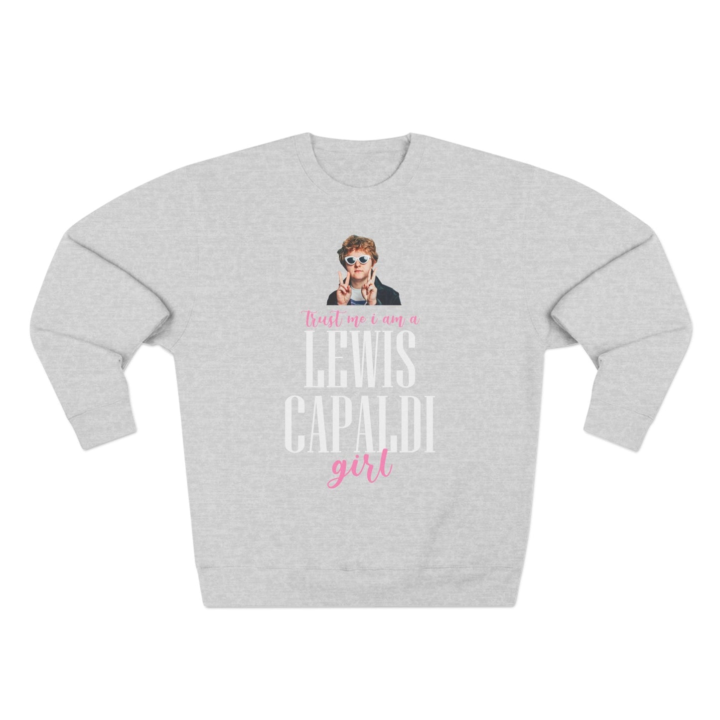 Lewis Capaldi Unisex Crewneck Sweatshirt - Trust Me I Am A Lewis Capaldi Girl