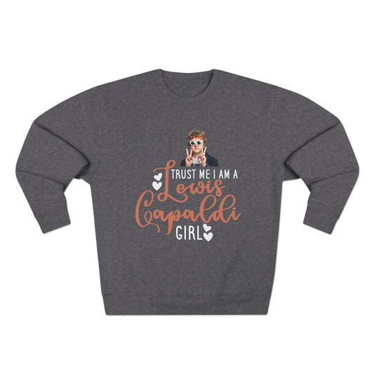 Lewis Capaldi Unisex Crewneck Sweatshirt - Trust Me I Am A Lewis Capaldi Girl