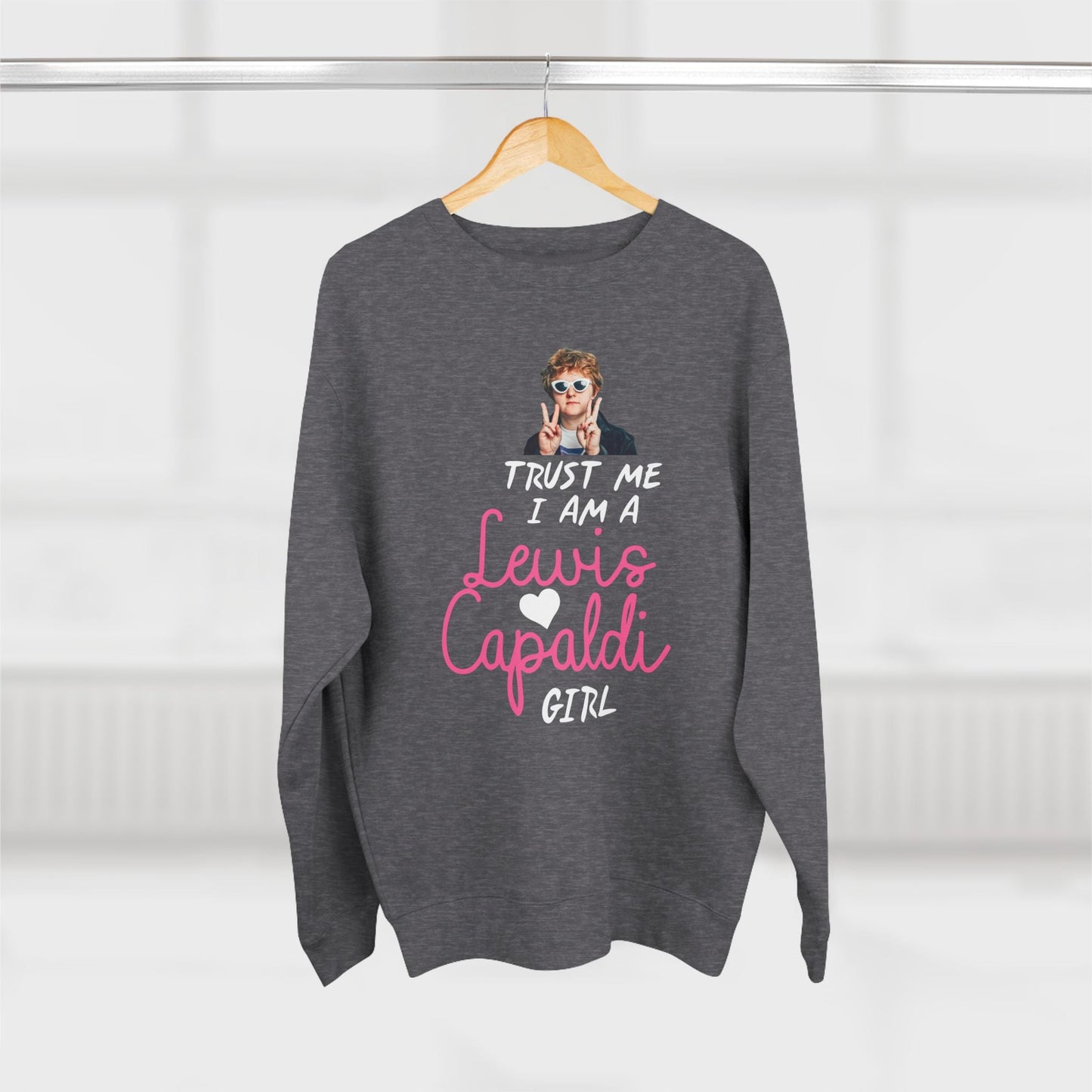 Lewis Capaldi Unisex Crewneck Sweatshirt - Trust Me I Am A Lewis Capaldi Girl