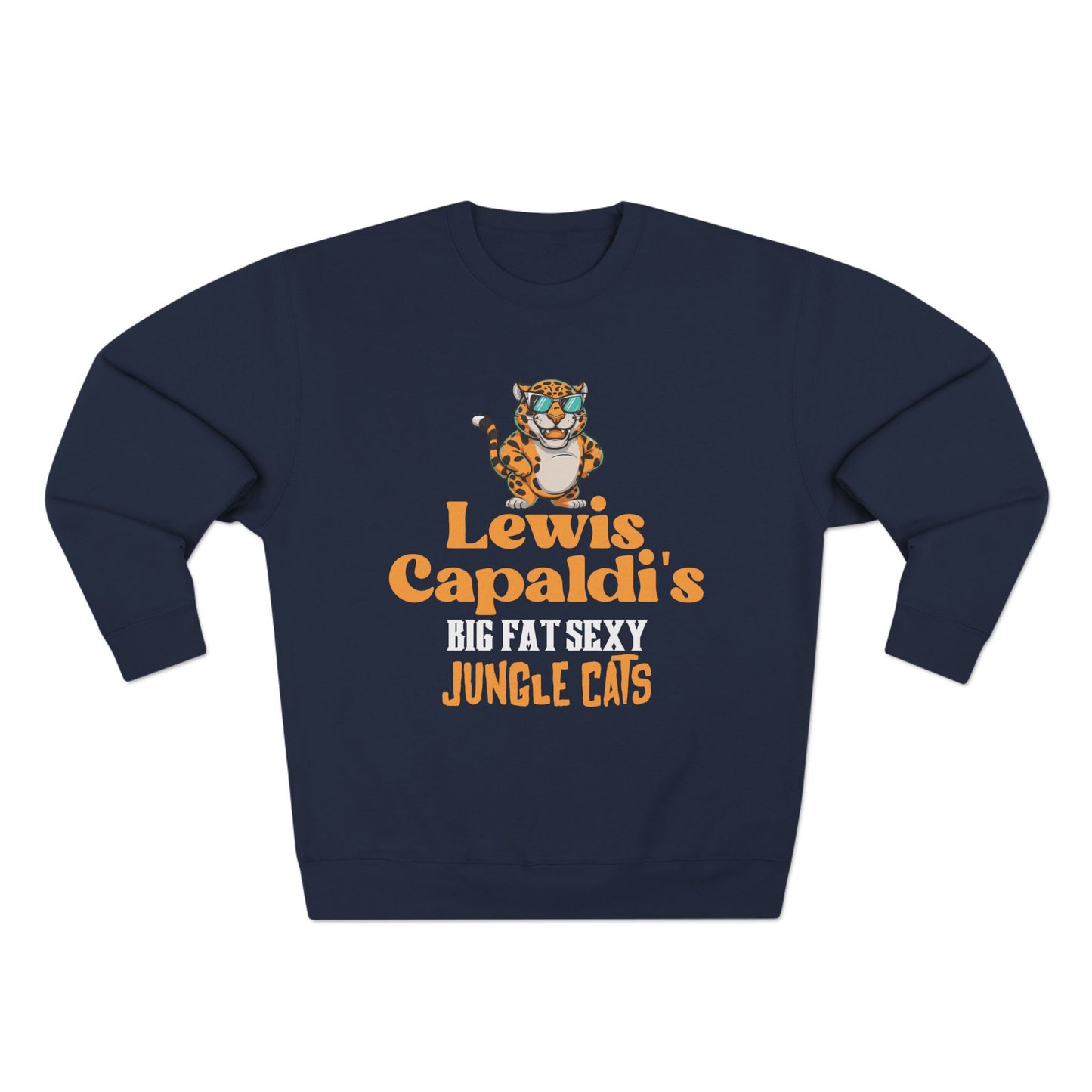 Lewis Capaldi Unisex Crewneck Sweatshirt - Big Fat Sexy Jungle Cats