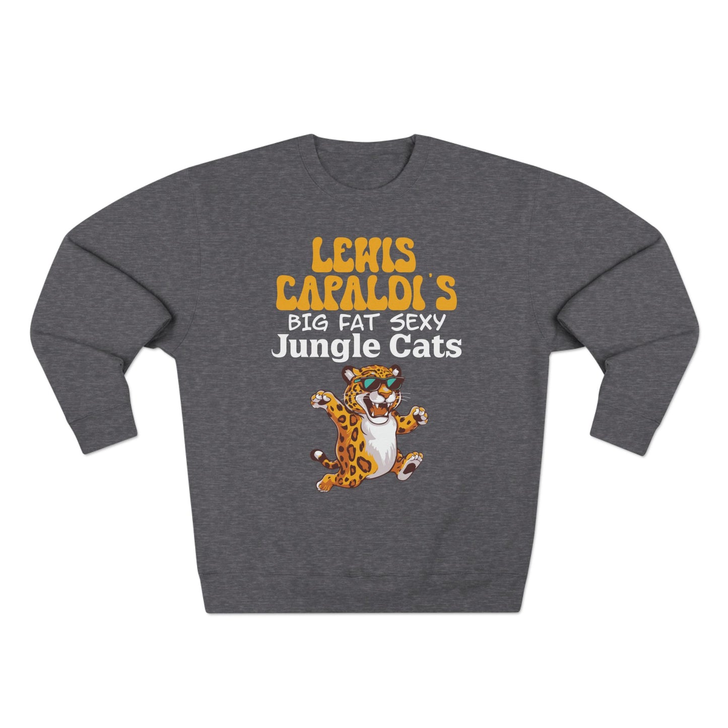 Lewis Capaldi Unisex Crewneck Sweatshirt - Big Fat Sexy Jungle Cats