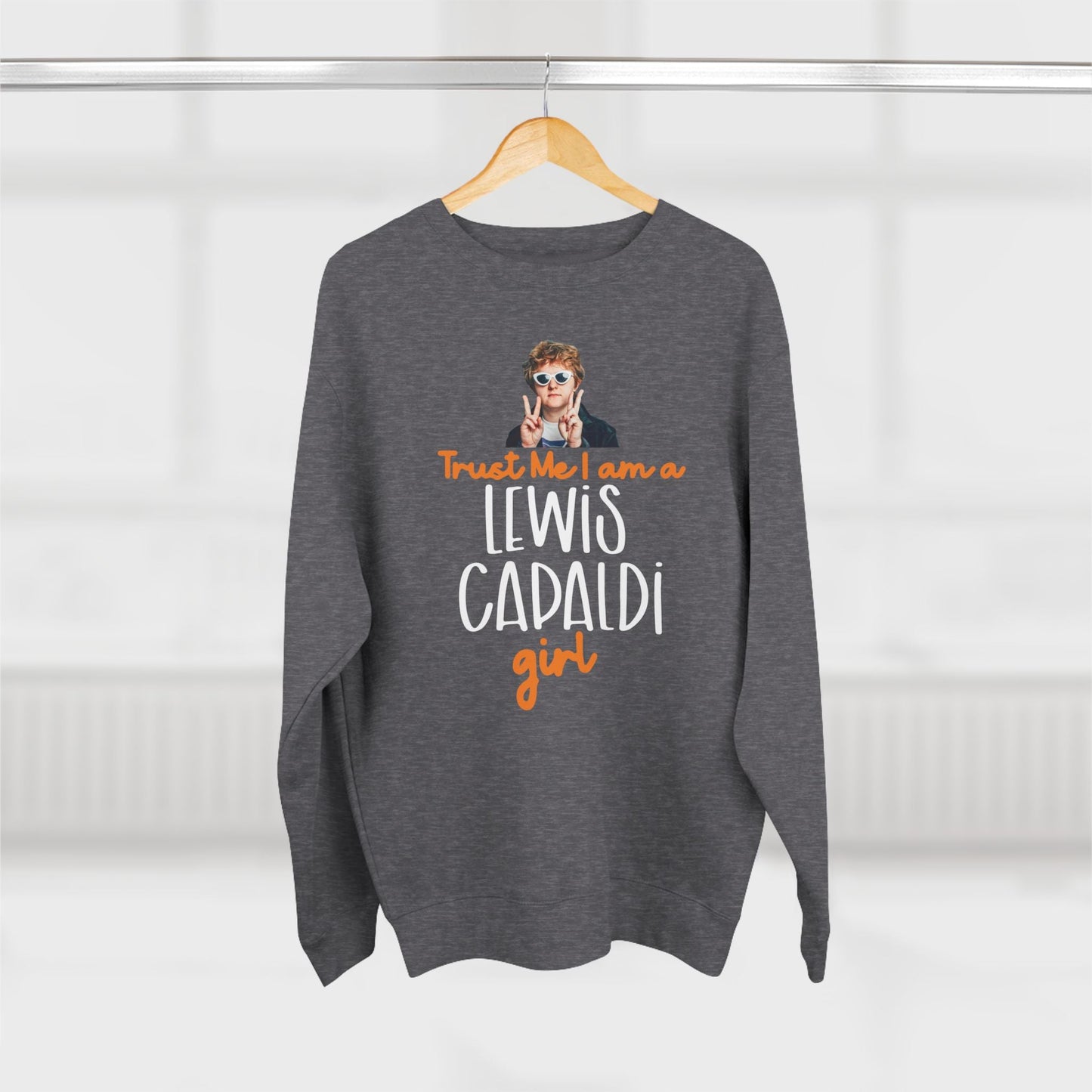 Lewis Capaldi Unisex Crewneck Sweatshirt - Trust Me I Am A Lewis Capaldi Girl