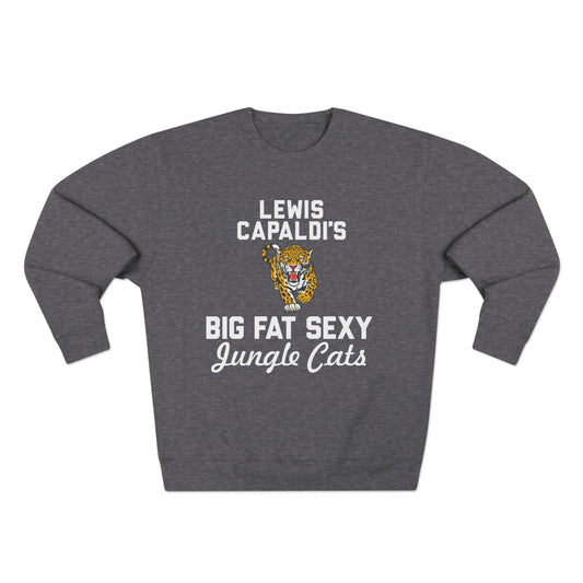 Lewis Capaldi Unisex Crewneck Sweatshirt - Big Fat Sexy Jungle Cats