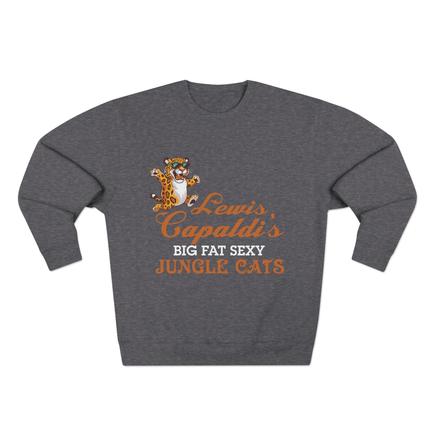 Lewis Capaldi Unisex Crewneck Sweatshirt - Big Fat Sexy Jungle Cats