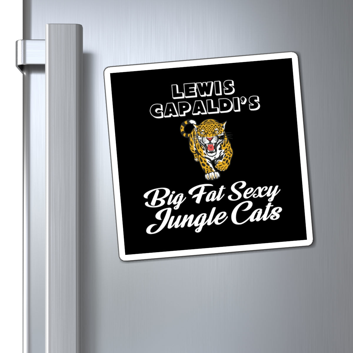 Lewis Capaldi Magnets - Big Fat Sexy Jungle Cats