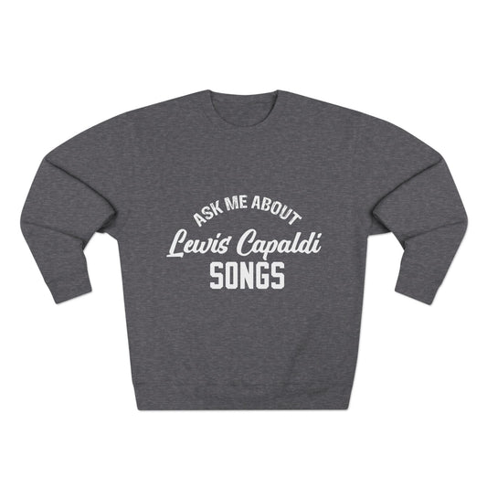 Lewis Capaldi Unisex Crewneck Sweatshirt - Ask me about Lewis Capaldi songs