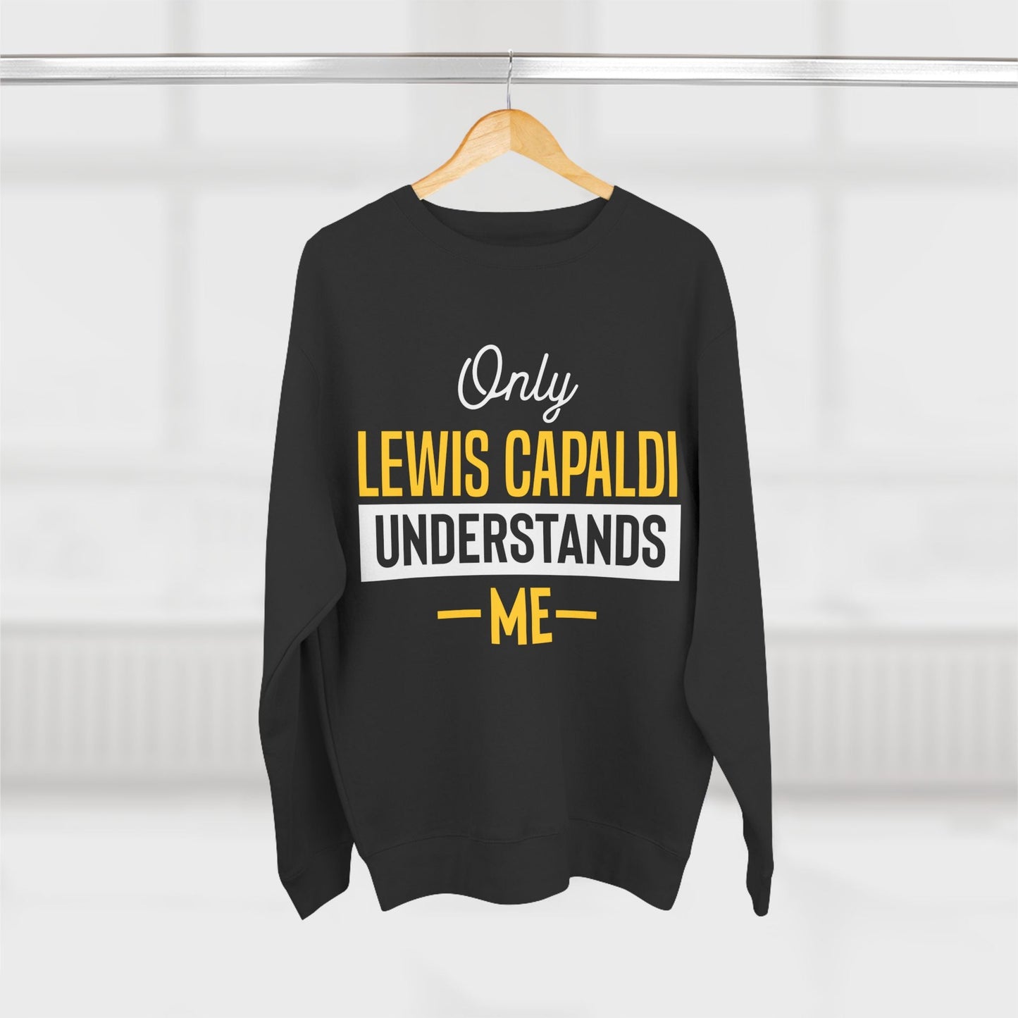 Lewis Capaldi Unisex Crewneck Sweatshirt - Only Lewis Capaldi understands me