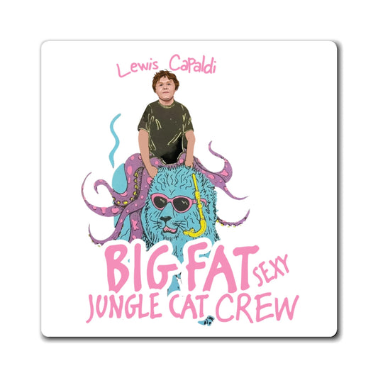 Lewis Capaldi Magnets - Big Fat Sexy Jungle Cats