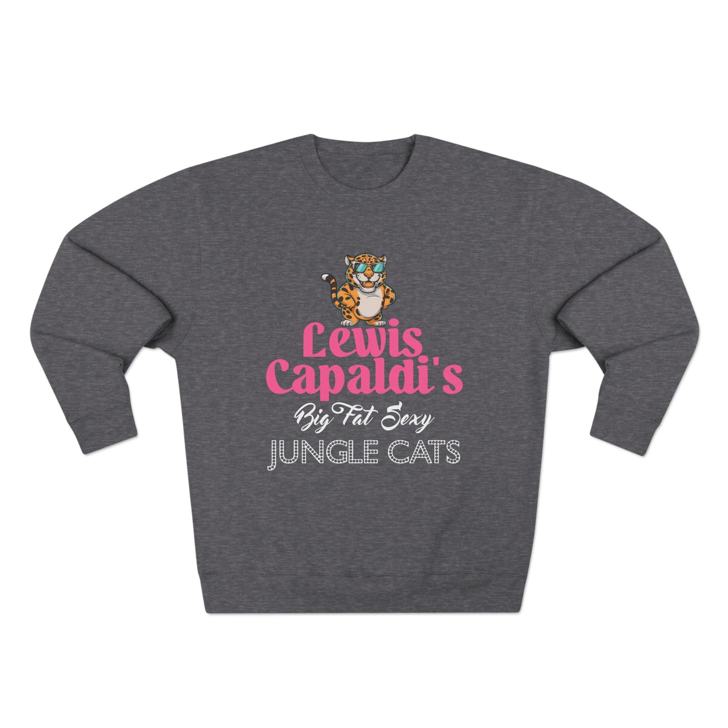 Lewis Capaldi Unisex Crewneck Sweatshirt - Big Fat Sexy Jungle Cats