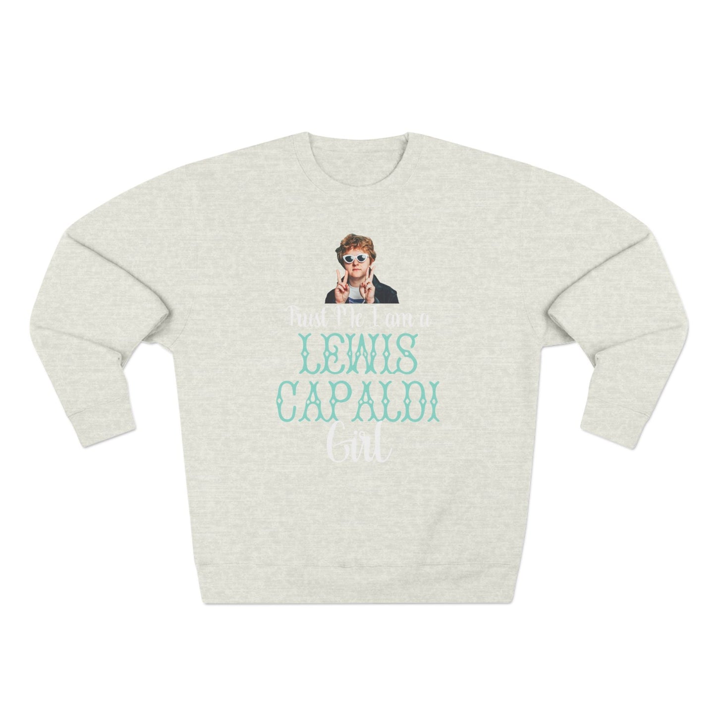 Lewis Capaldi Unisex Crewneck Sweatshirt - Trust Me I Am A Lewis Capaldi Girl