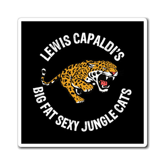 Lewis Capaldi Magnets - Big Fat Sexy Jungle Cats