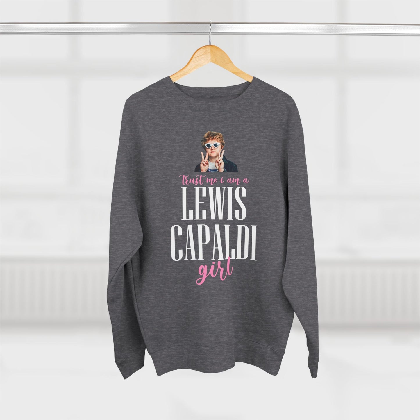 Lewis Capaldi Unisex Crewneck Sweatshirt - Trust Me I Am A Lewis Capaldi Girl