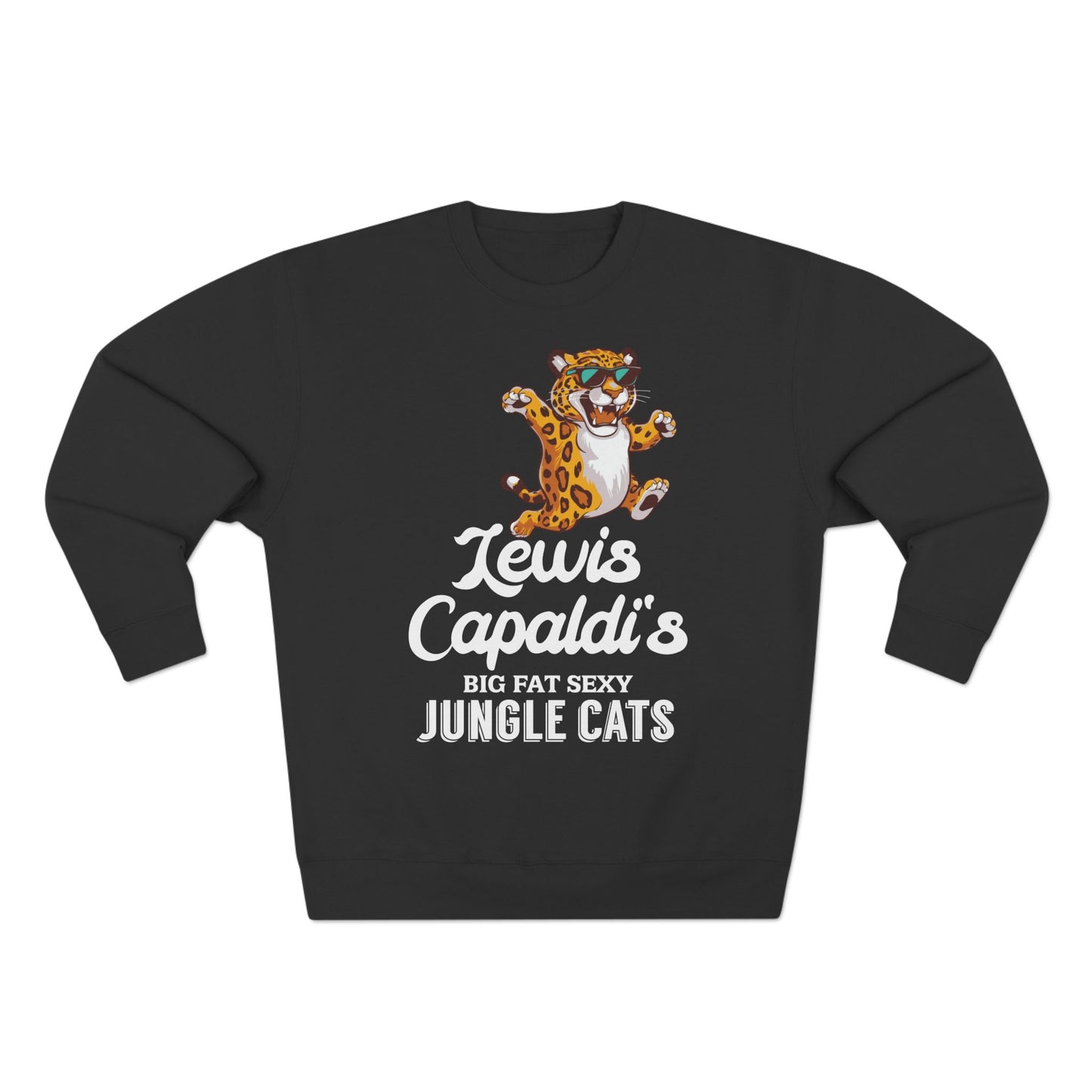 Lewis Capaldi Unisex Crewneck Sweatshirt - Big Fat Sexy Jungle Cats