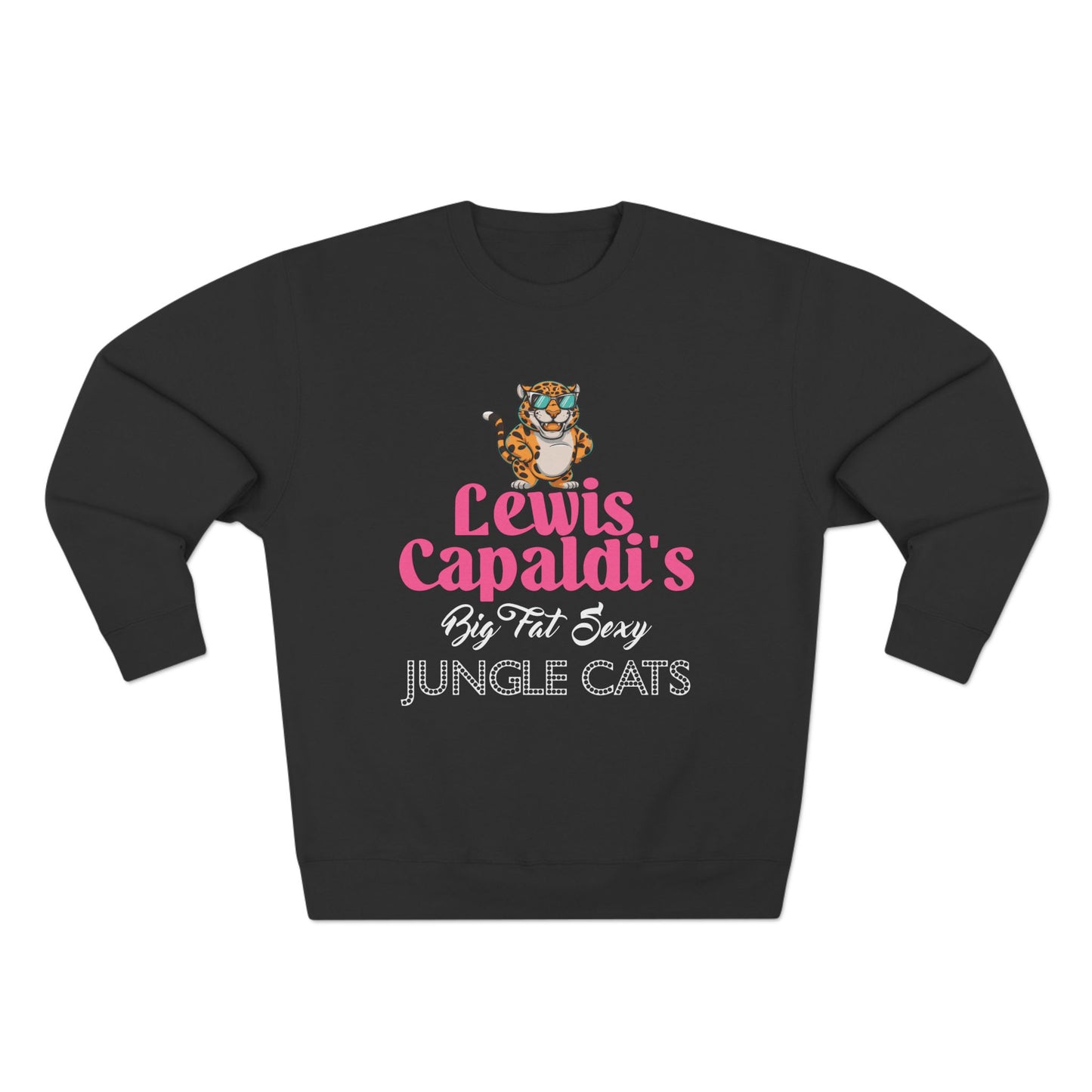 Lewis Capaldi Unisex Crewneck Sweatshirt - Big Fat Sexy Jungle Cats