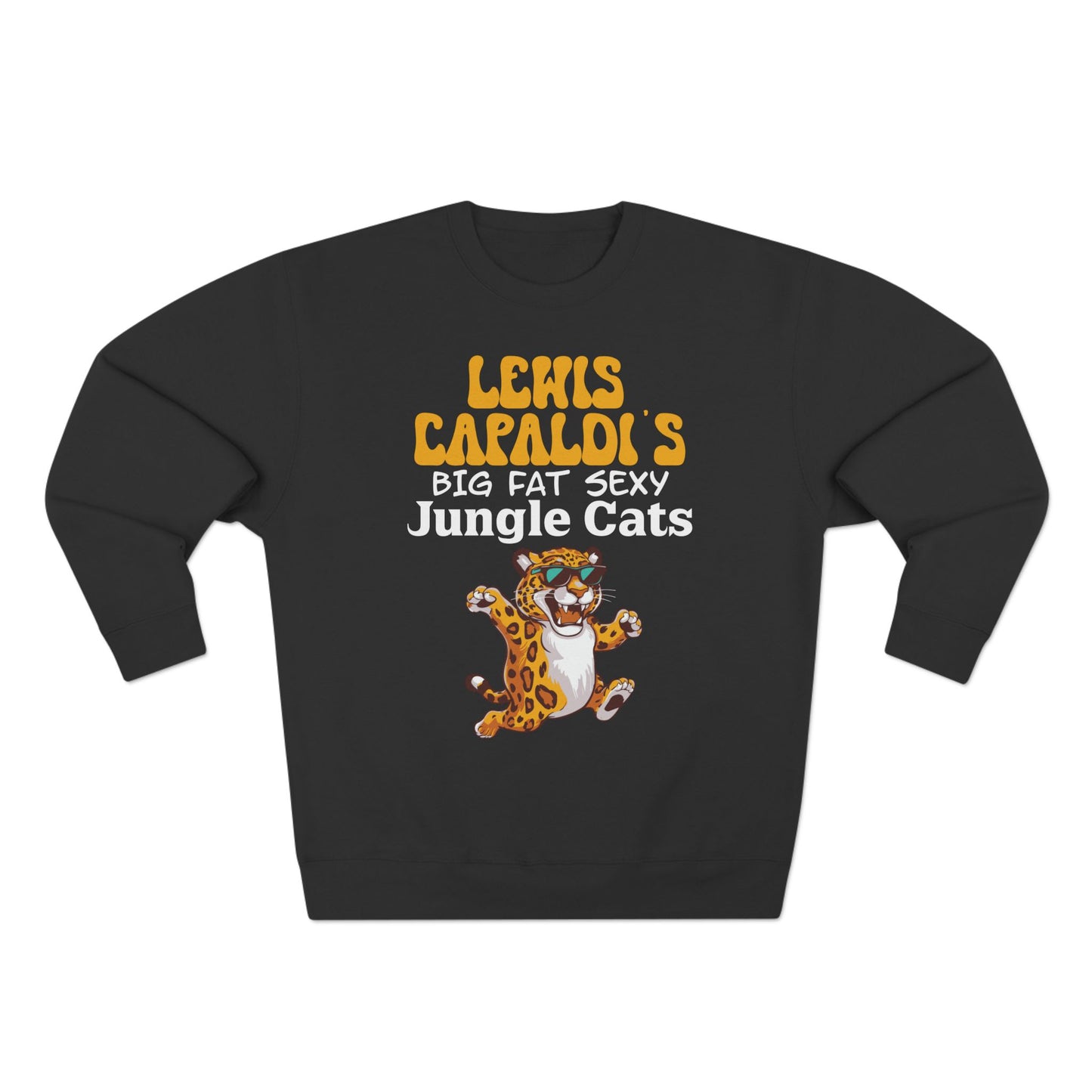 Lewis Capaldi Unisex Crewneck Sweatshirt - Big Fat Sexy Jungle Cats