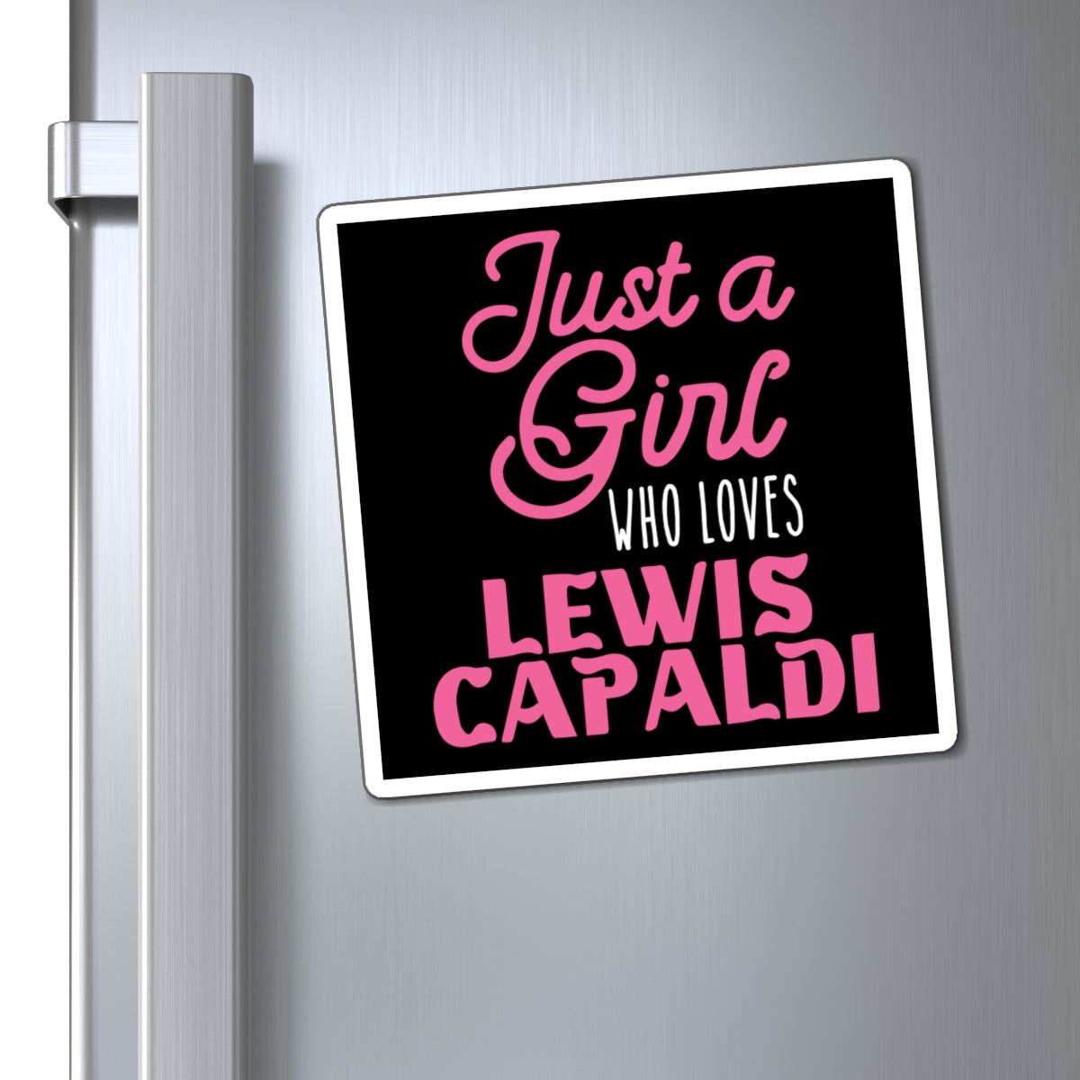 Lewis Capaldi Magnets - Just a girl who loves Lewis Capaldi