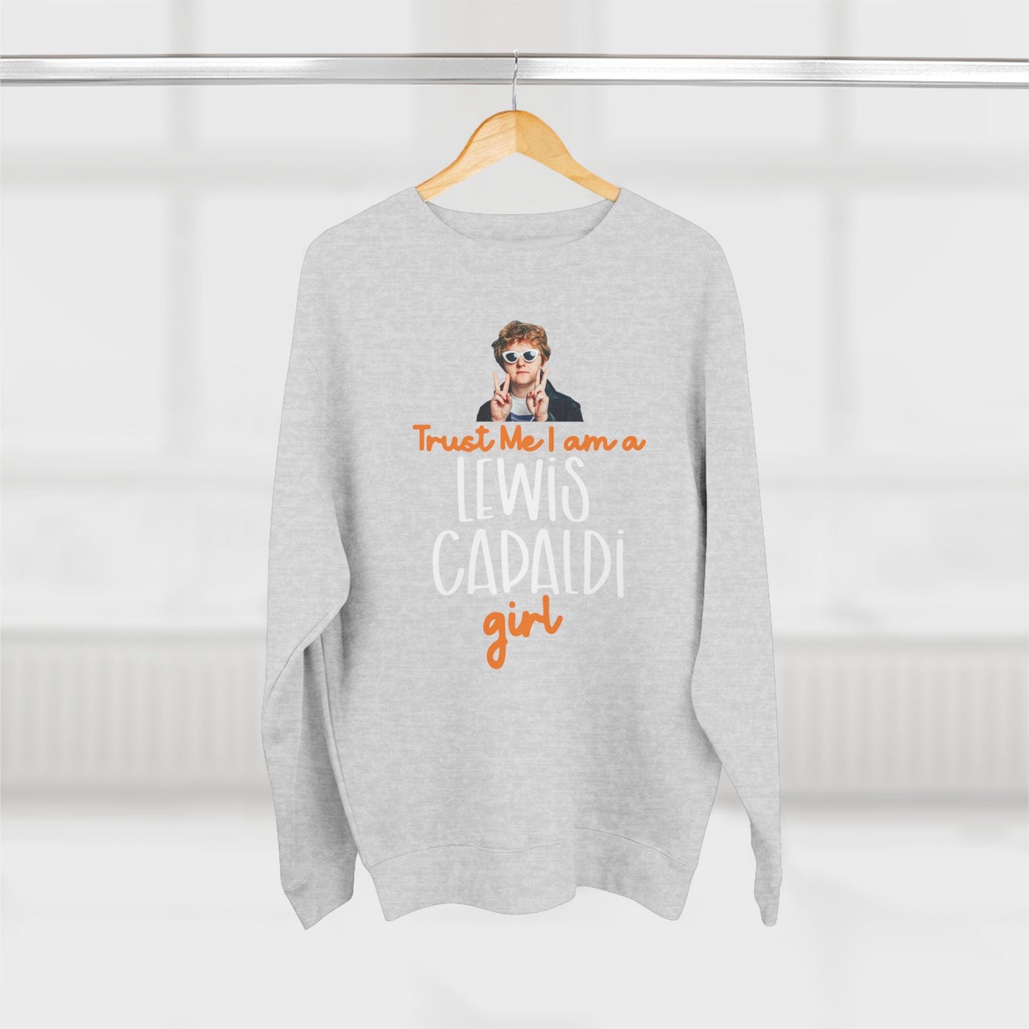 Lewis Capaldi Unisex Crewneck Sweatshirt - Trust Me I Am A Lewis Capaldi Girl