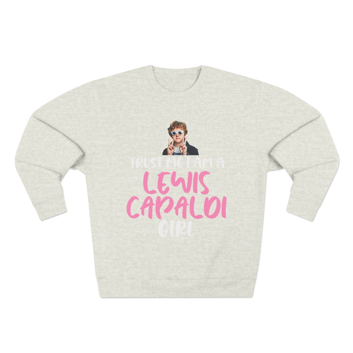 Lewis Capaldi Unisex Crewneck Sweatshirt - Trust Me I Am A Lewis Capaldi Girl