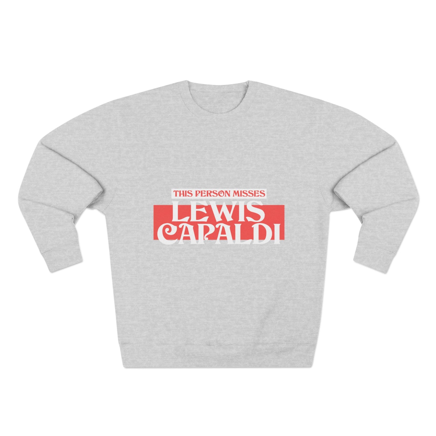 Lewis Capaldi Unisex Crewneck Sweatshirt - This Person Misses Lewis Capaldi