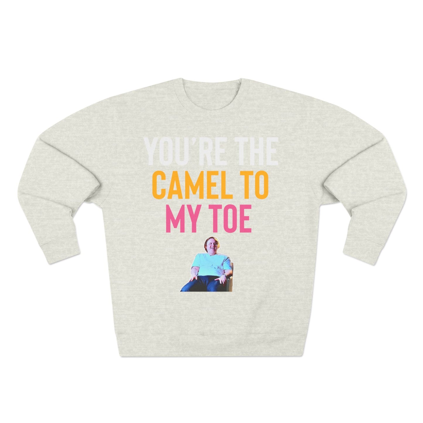 Lewis Capaldi Unisex Crewneck Sweatshirt - You are the camel to my toe