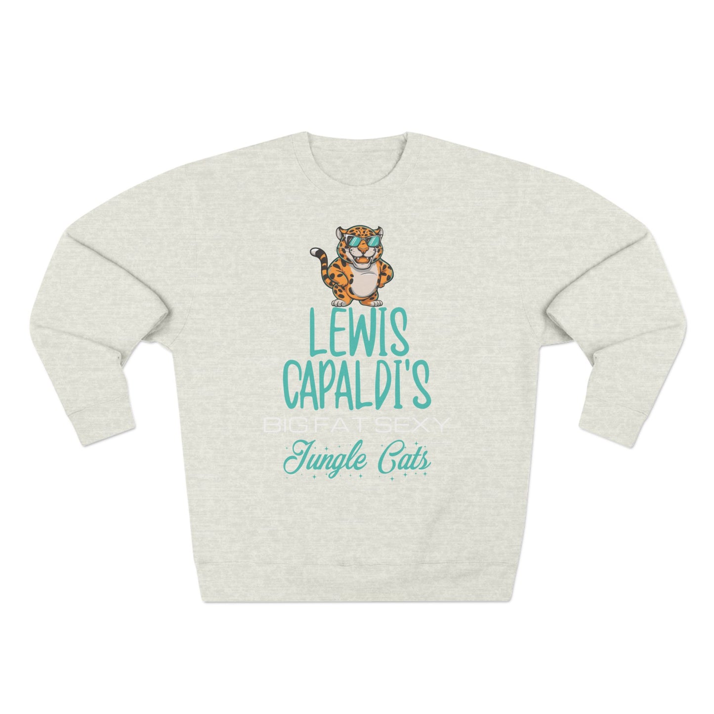 Lewis Capaldi Unisex Crewneck Sweatshirt - Big Fat Sexy Jungle Cats