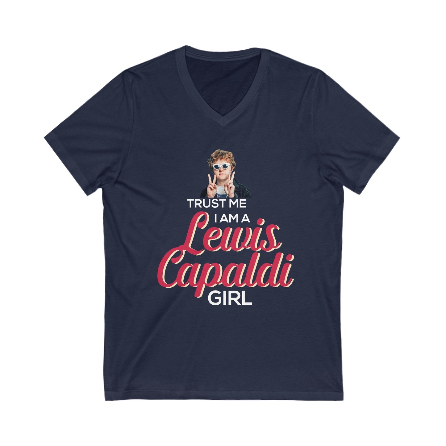 Lewis Capaldi Unisex Jersey Short Sleeve V-Neck Tee - Trust me I am a Lewis Capaldi Girl