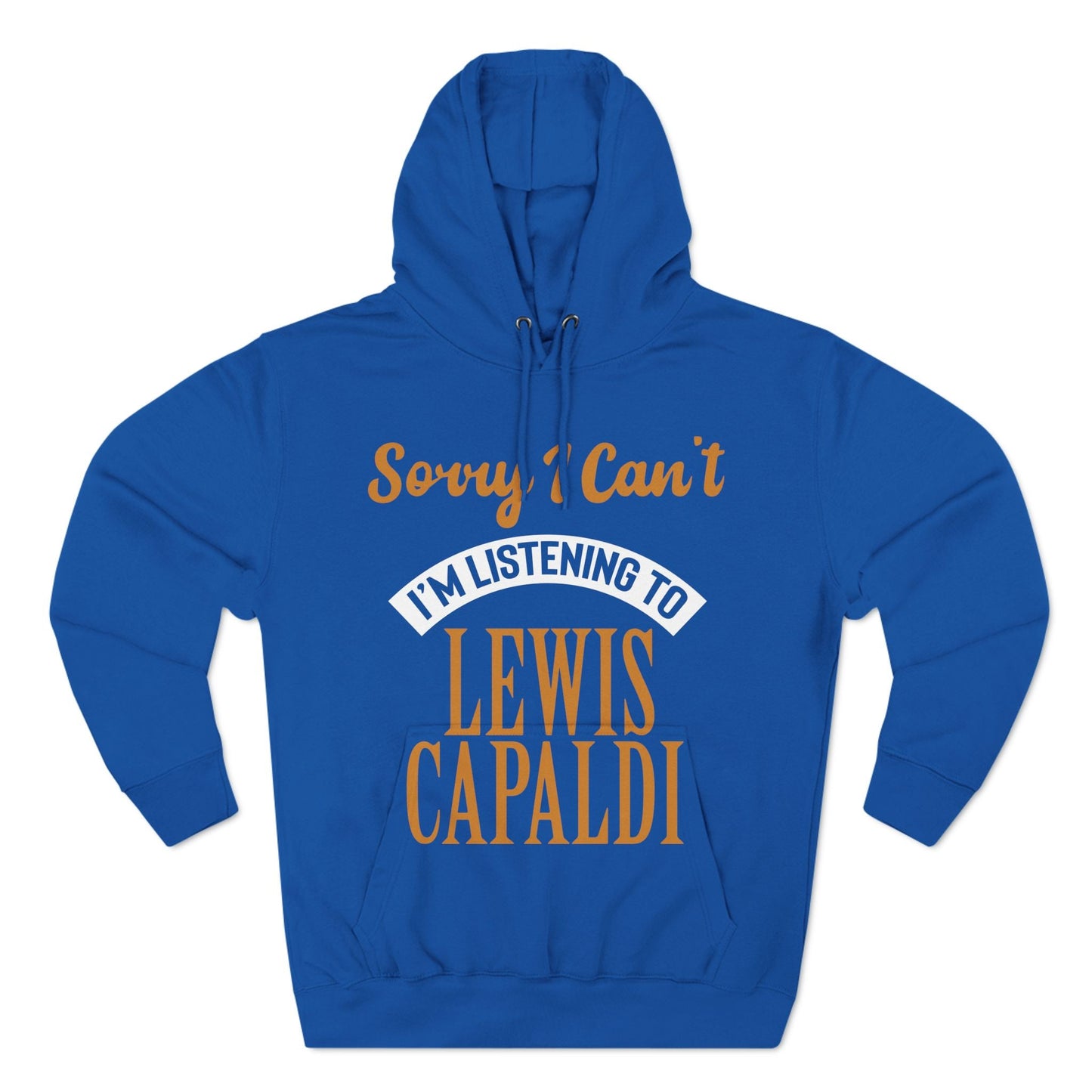 Lewis Capaldi Three-Panel Fleece Hoodie - Sorry I can't I'm listening to Lewis Capaldi