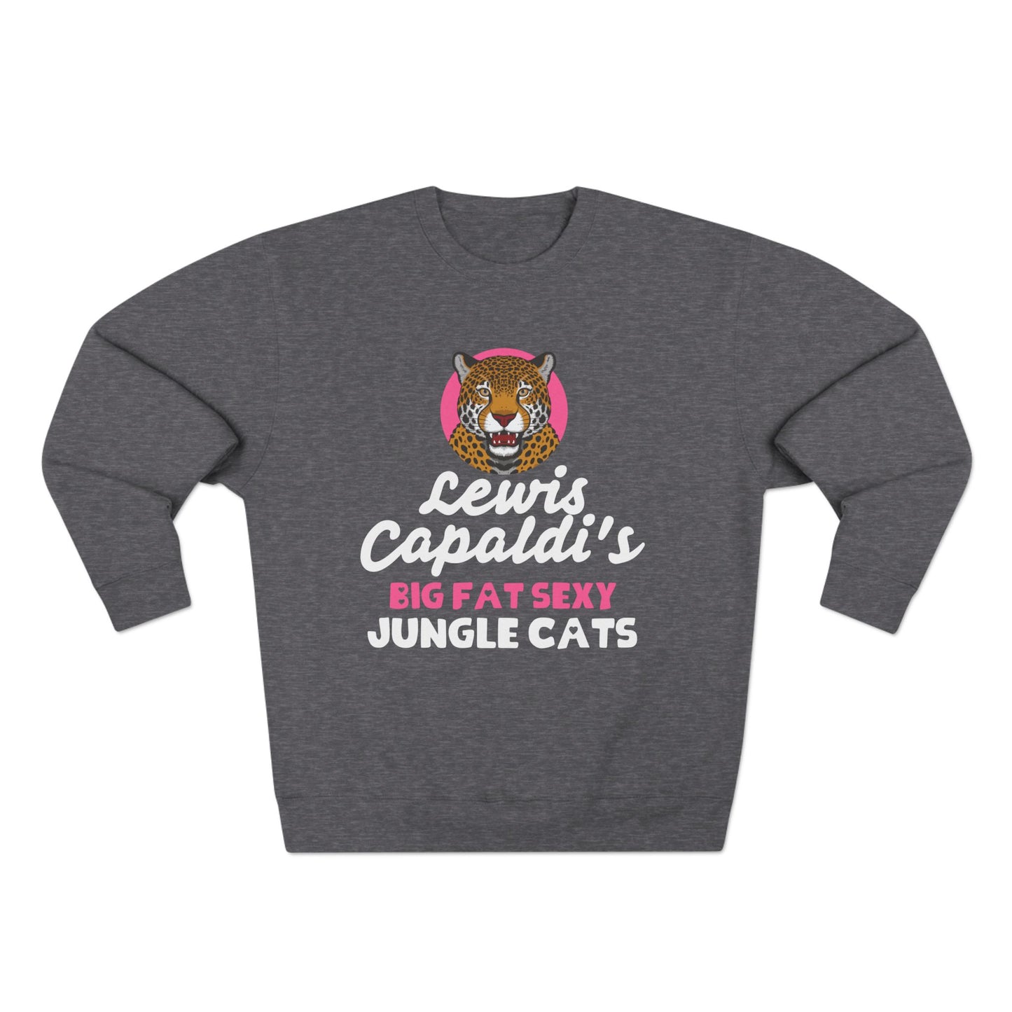 Lewis Capaldi Unisex Crewneck Sweatshirt - Big Fat Sexy Jungle Cats