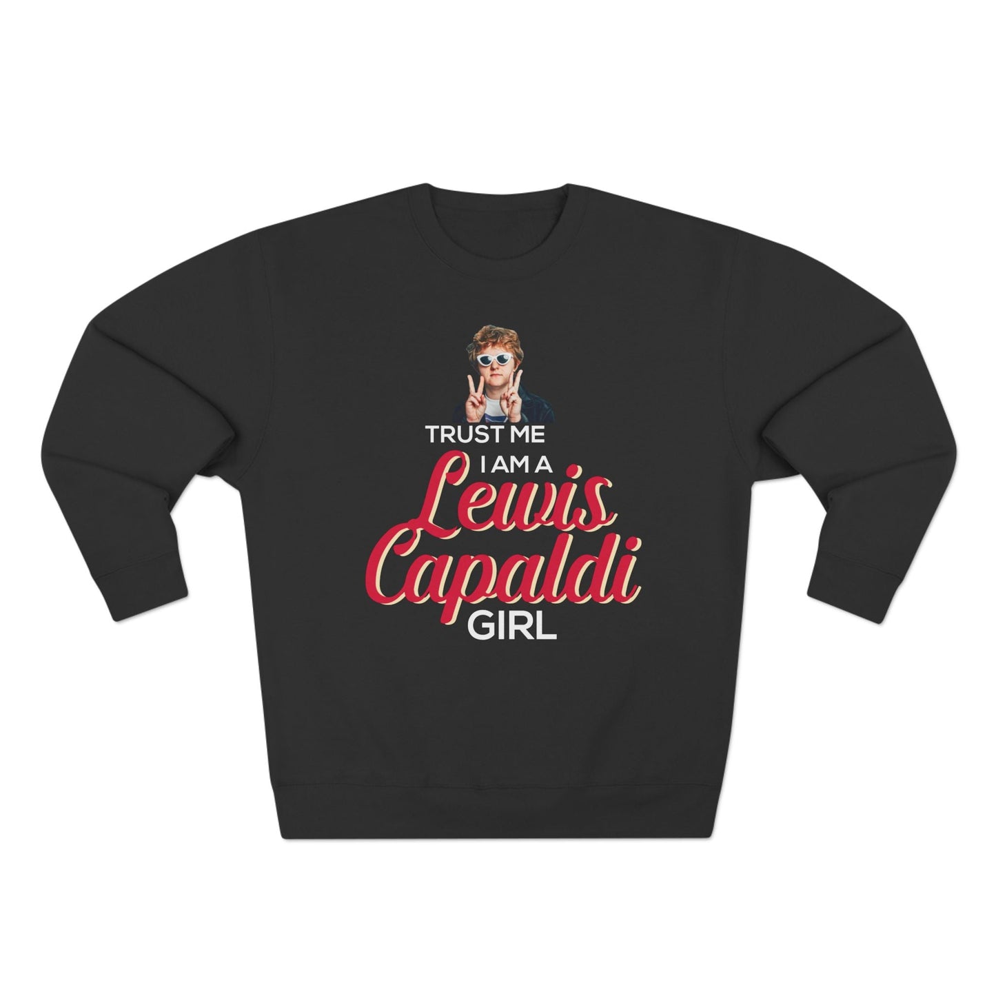 Lewis Capaldi Unisex Crewneck Sweatshirt - Trust Me I Am A Lewis Capaldi Girl