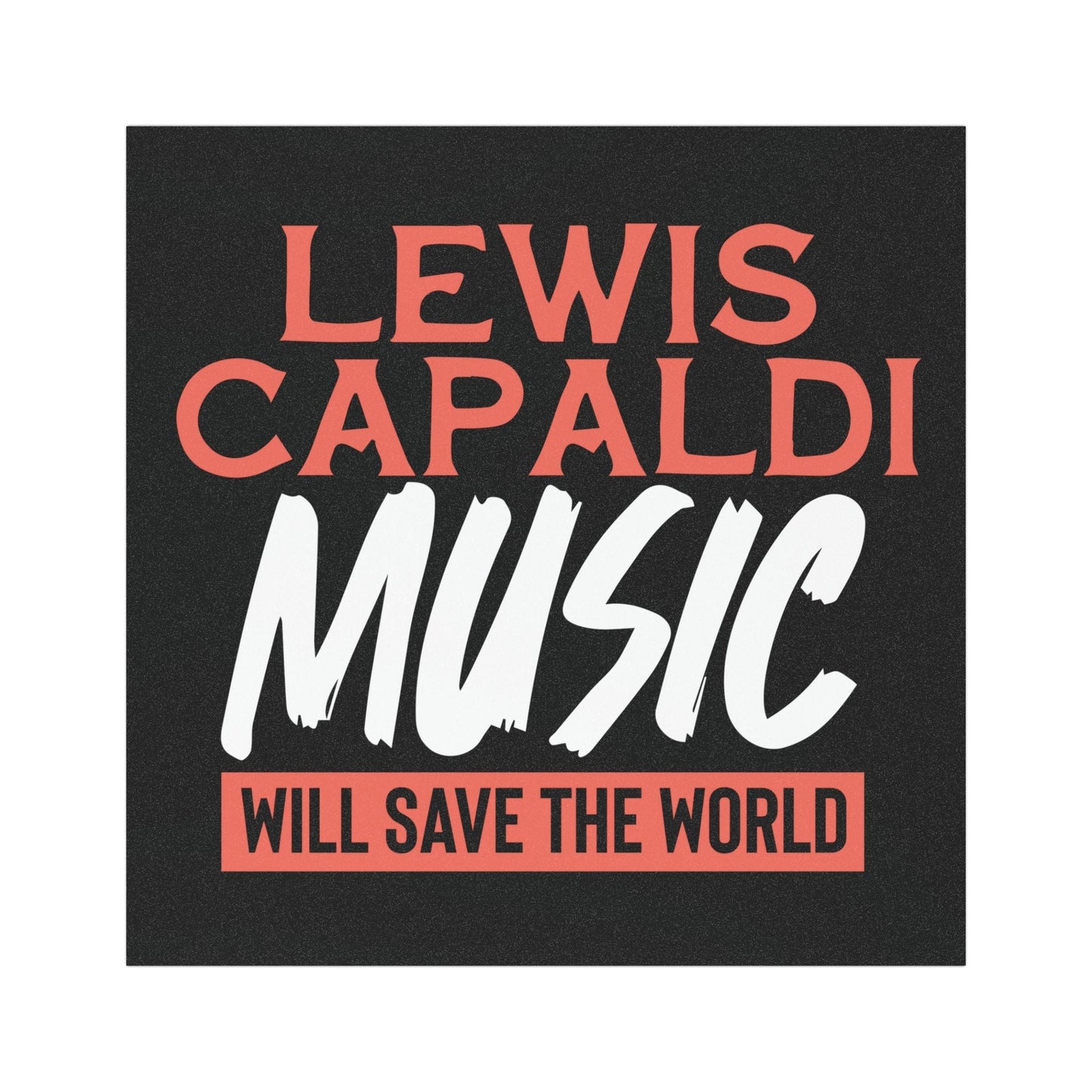 Lewis Capaldi Car Magnet - Lewis Capaldi music will save the world