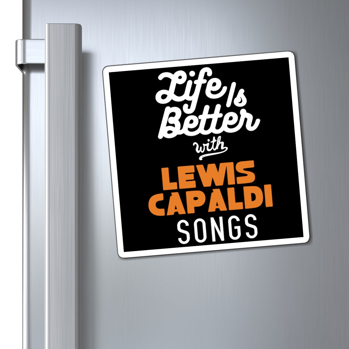 Lewis Capaldi Magnets - Life is better with Lewis Capaldi songs