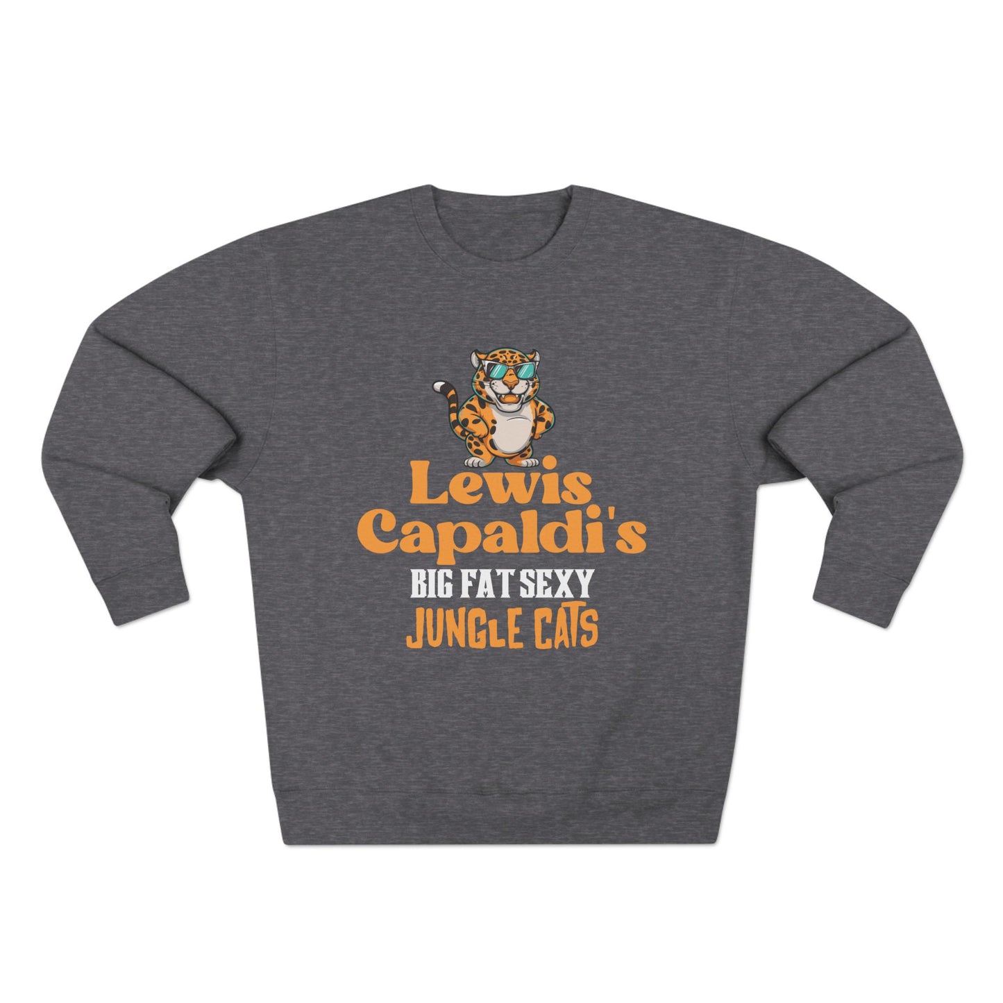 Lewis Capaldi Unisex Crewneck Sweatshirt - Big Fat Sexy Jungle Cats