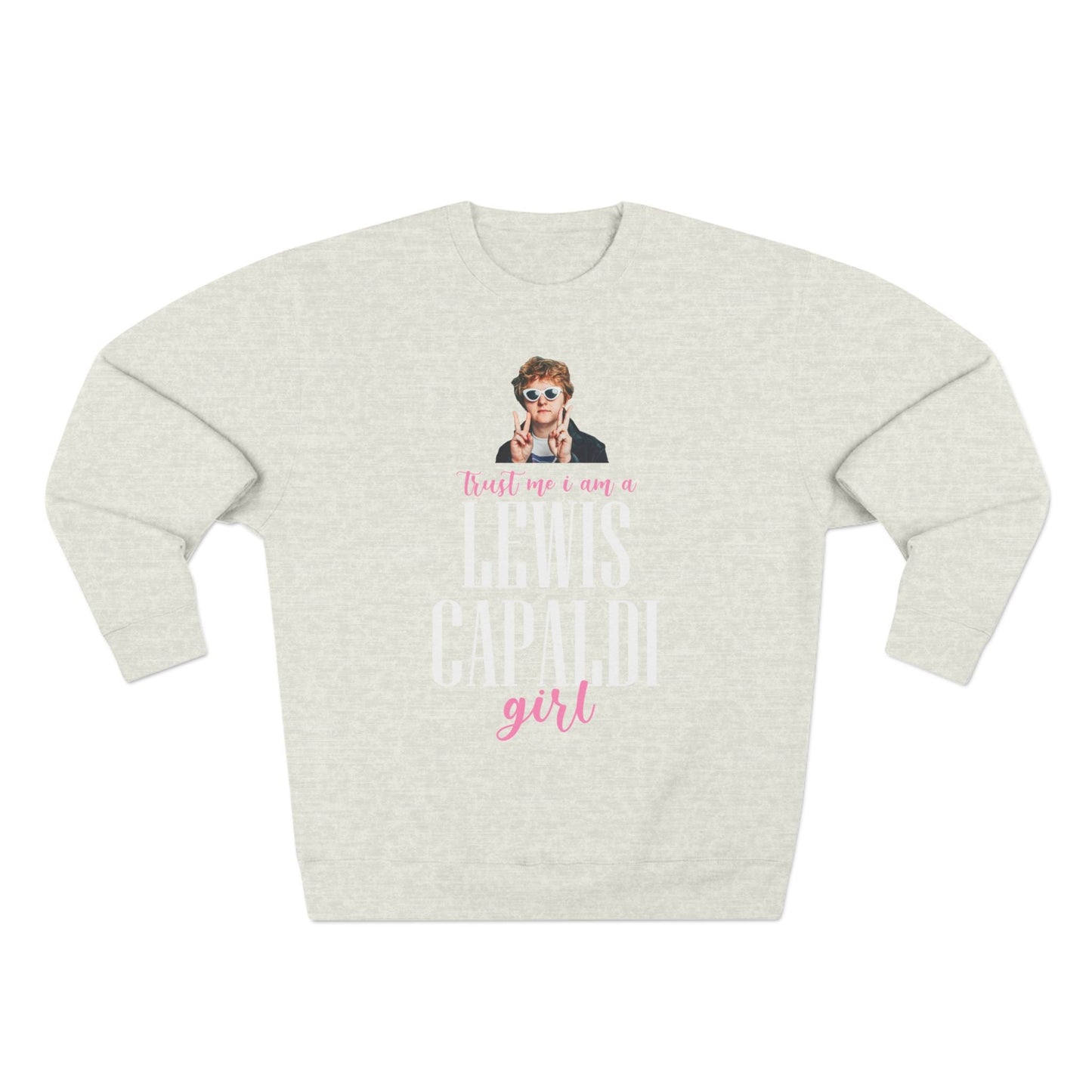 Lewis Capaldi Unisex Crewneck Sweatshirt - Trust Me I Am A Lewis Capaldi Girl