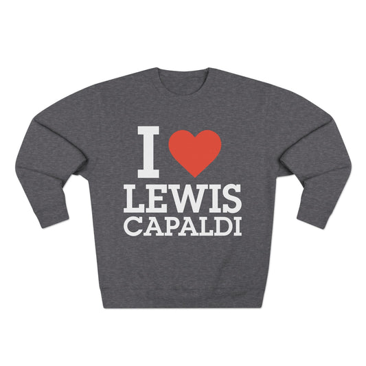 Lewis Capaldi Unisex Crewneck Sweatshirt - I love Lewis Capaldi