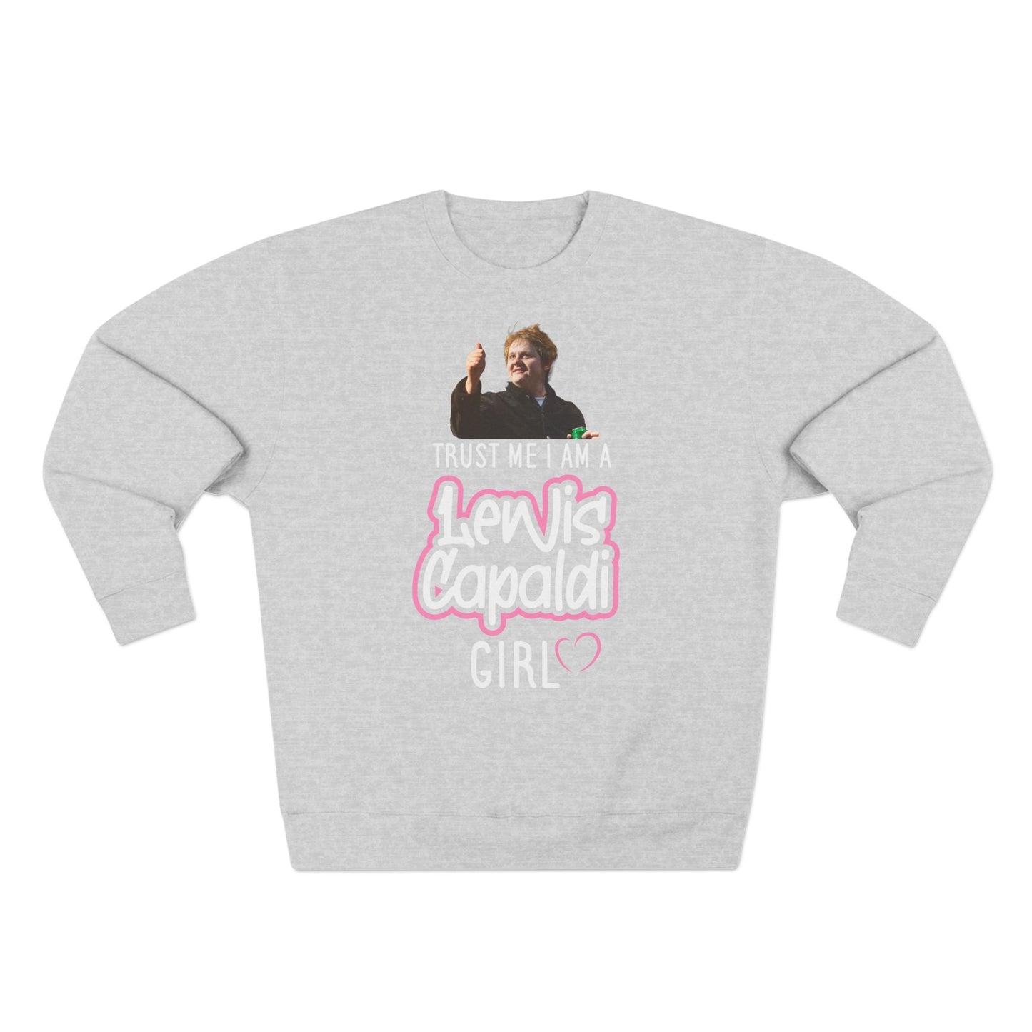 Lewis Capaldi Unisex Crewneck Sweatshirt - Trust Me I Am A Lewis Capaldi Girl