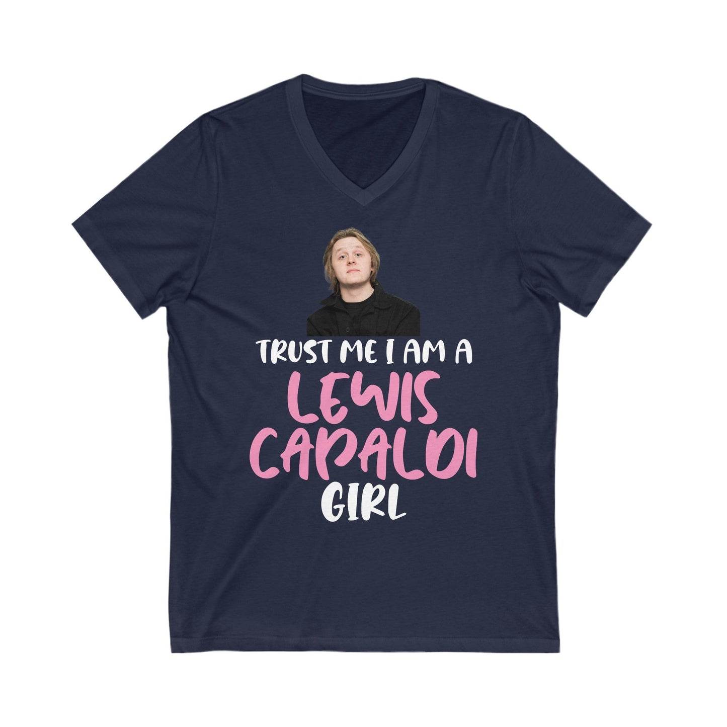 Lewis Capaldi Unisex Jersey Short Sleeve V-Neck Tee - Trust me I am a Lewis Capaldi Girl