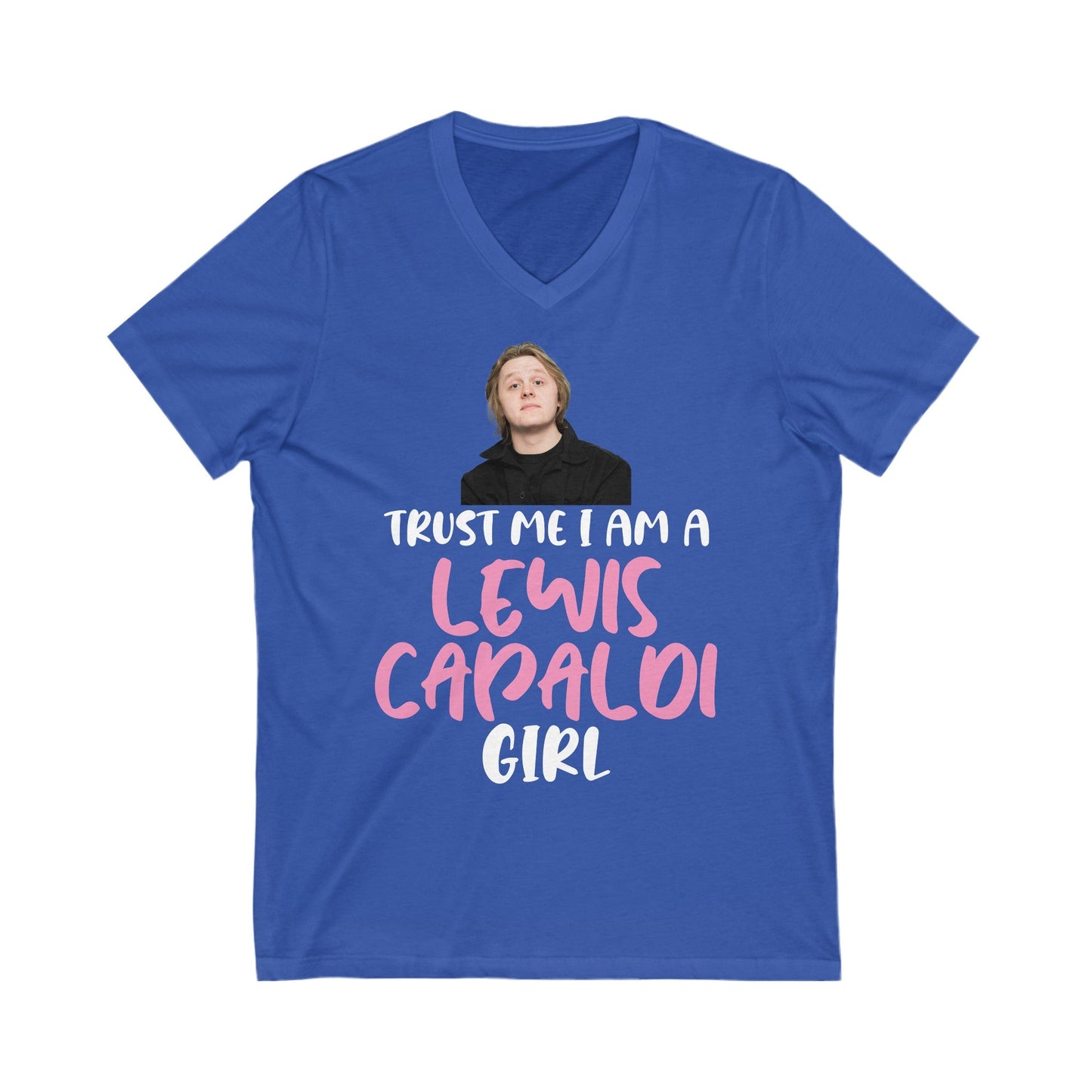 Lewis Capaldi Unisex Jersey Short Sleeve V-Neck Tee - Trust me I am a Lewis Capaldi Girl