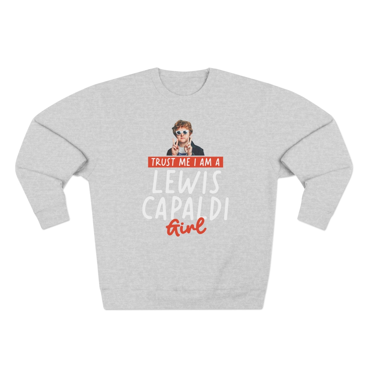 Lewis Capaldi Unisex Crewneck Sweatshirt - Trust Me I Am A Lewis Capaldi Girl