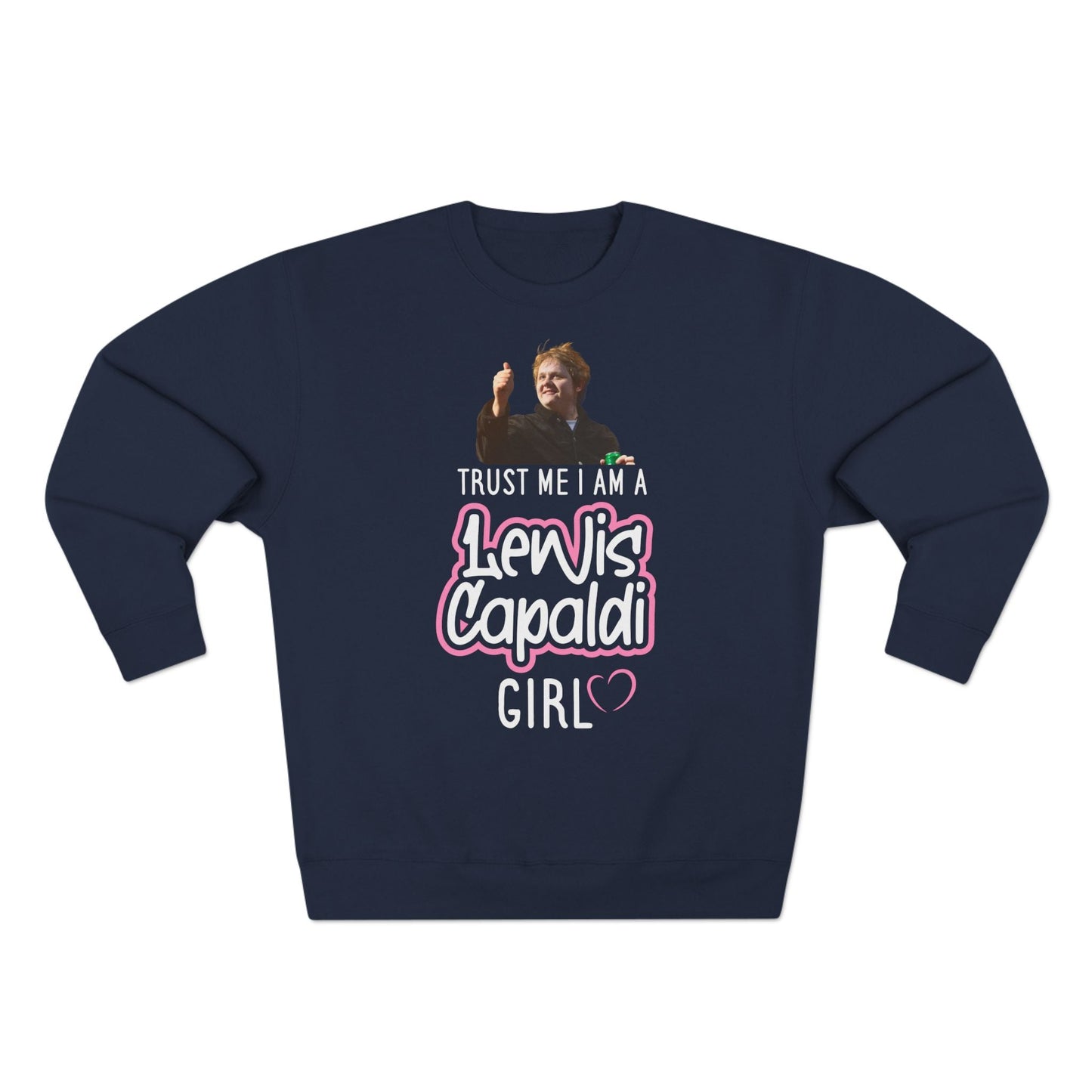 Lewis Capaldi Unisex Crewneck Sweatshirt - Trust Me I Am A Lewis Capaldi Girl