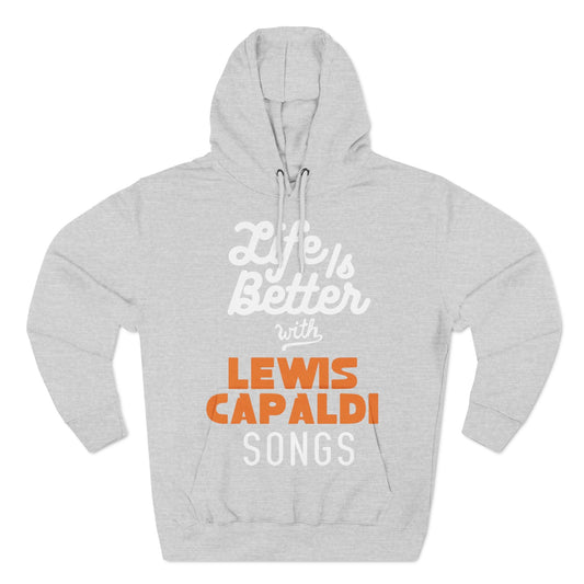 Lewis Capaldi Three-Panel Fleece Hoodie - Life is better with Lewis Capaldi songs