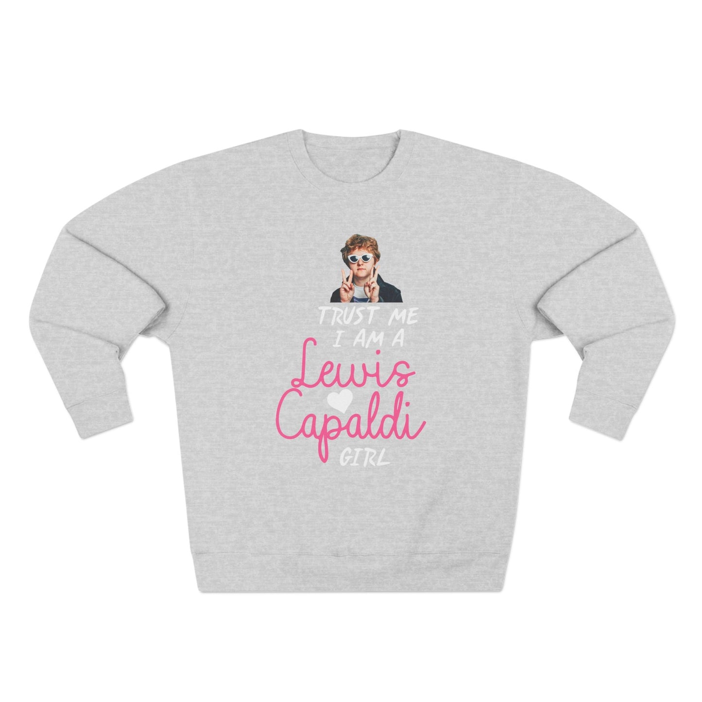 Lewis Capaldi Unisex Crewneck Sweatshirt - Trust Me I Am A Lewis Capaldi Girl