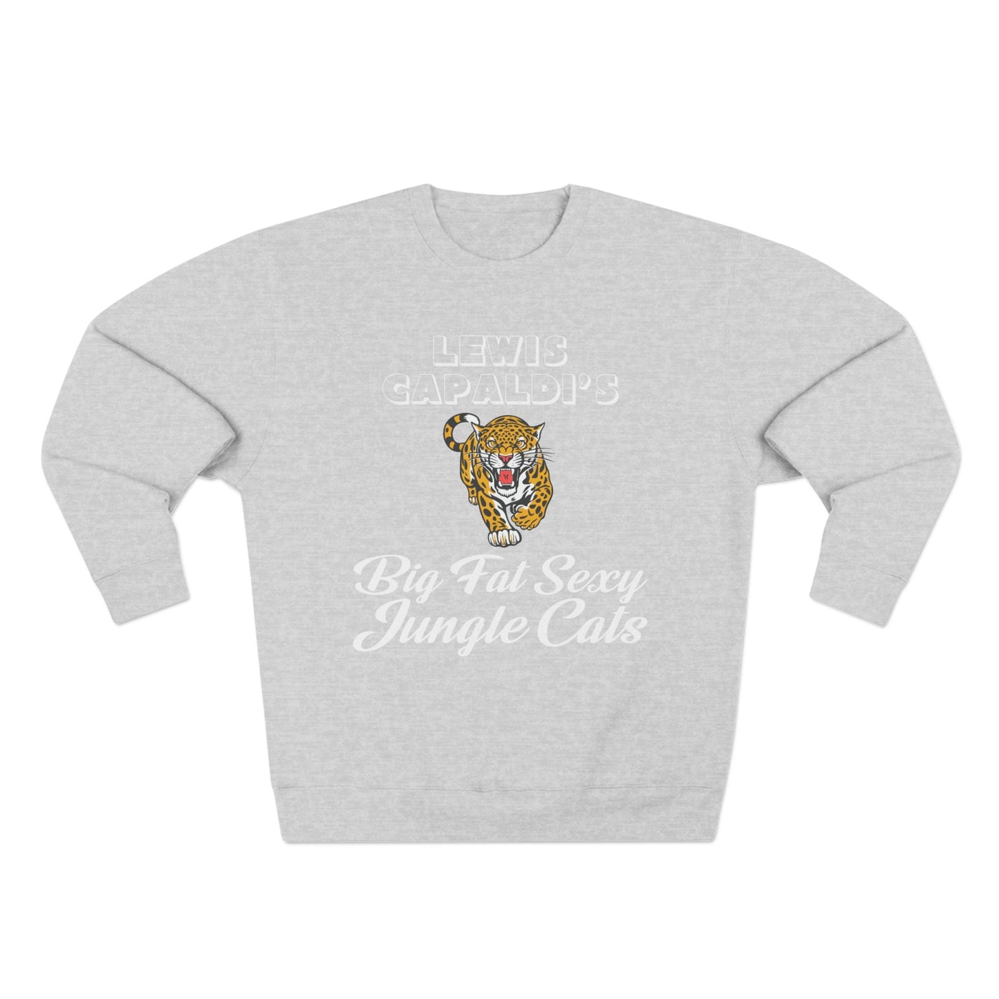 Lewis Capaldi Unisex Crewneck Sweatshirt - Big Fat Sexy Jungle Cats