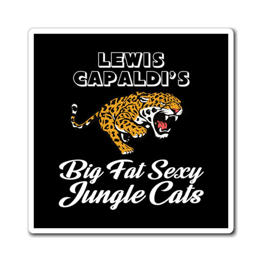 Lewis Capaldi Magnets - Big Fat Sexy Jungle Cats