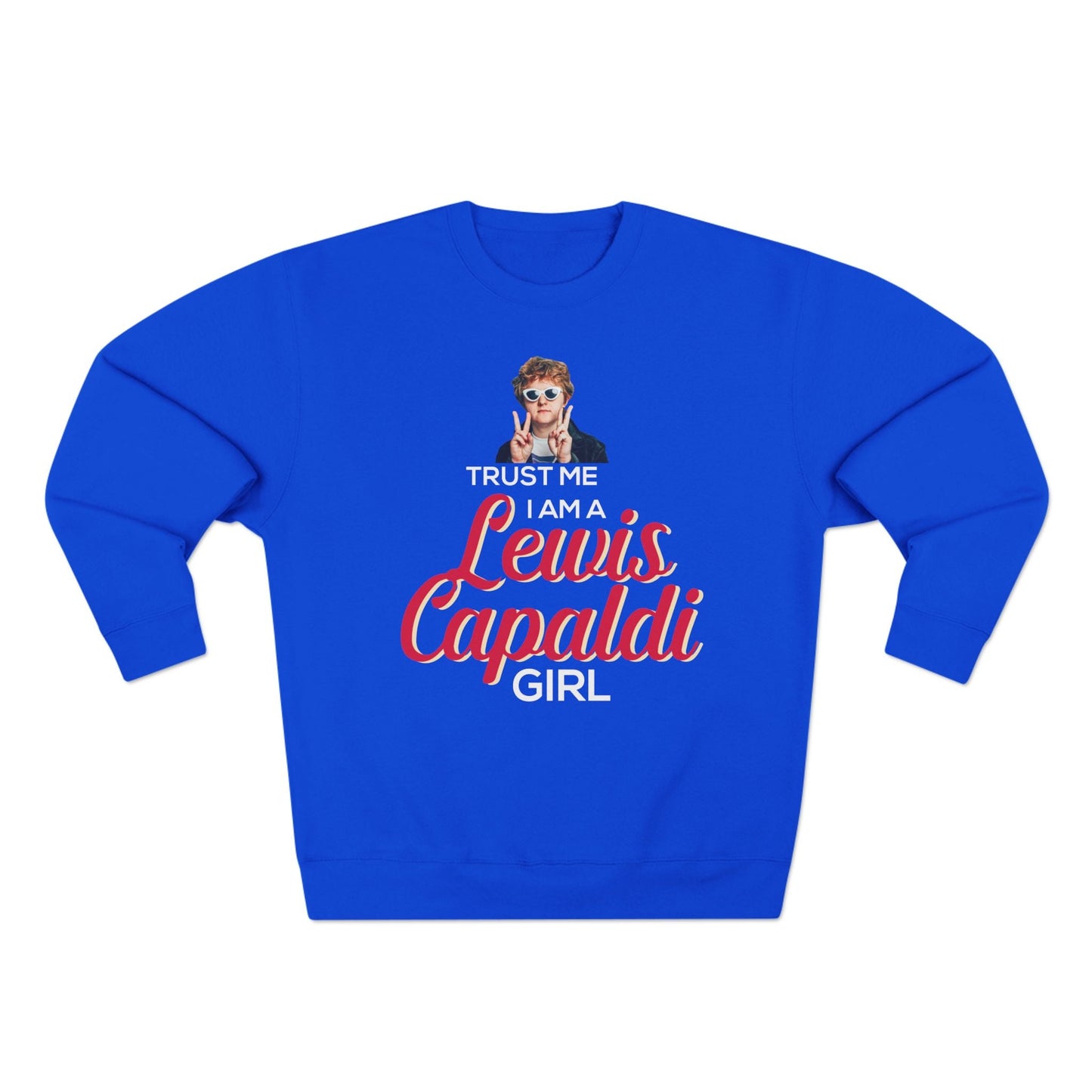 Lewis Capaldi Unisex Crewneck Sweatshirt - Trust Me I Am A Lewis Capaldi Girl