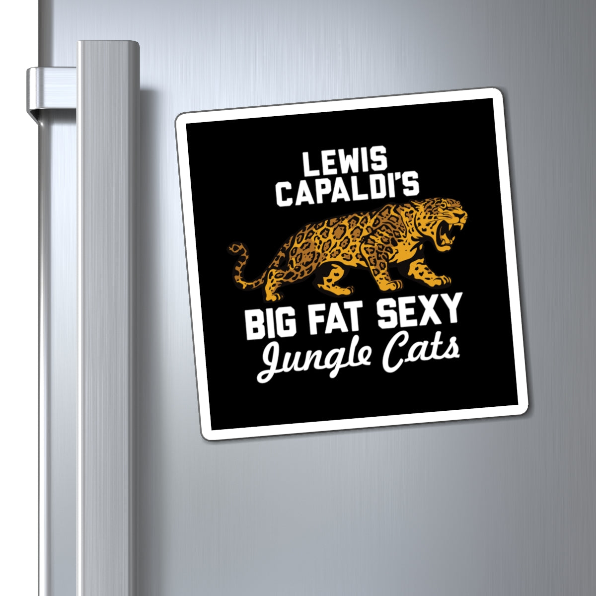 Lewis Capaldi Magnets - Big Fat Sexy Jungle Cats