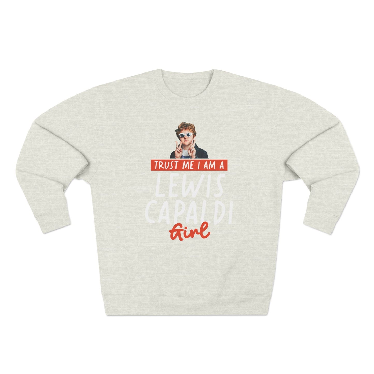 Lewis Capaldi Unisex Crewneck Sweatshirt - Trust Me I Am A Lewis Capaldi Girl