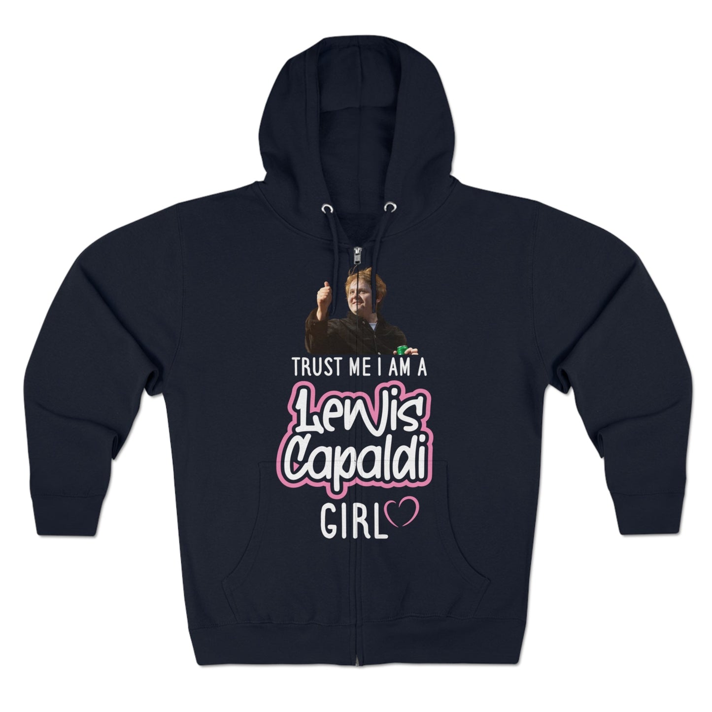 Lewis Capaldi Unisex Zip Hoodie - Trust me I am a Lewis Capaldi Girl